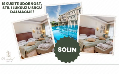 Udobnost, stil i luksuz u srcu Dalmacije! Posjetite Hotel President Solin 5* i prepustite se nezaboravnom Wellness & Spa odmoru!